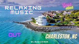 Charleston, NC Relaxin Music Drone Chill Out (Sun Melt Waves)
