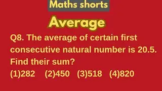 Q8. The average of certain first consecutive natural number is 20.5. Find their sum?
