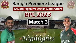 Khulna Tigers vs Dhaka Dominators Highlights | BPL 2023 | Match 3 | FS Sports Plus
