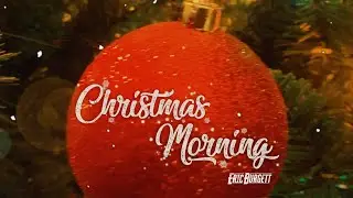 Eric Burgett - Christmas Morning (Official Lyric Video)