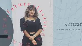 Anieszka - When Will This Begin
