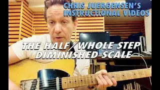 THE HALF/WHOLE DIMINISHED SCALE