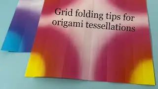 Origami Tessellations: Grid Folding Tips (part 1)