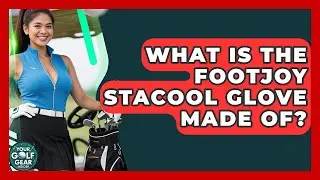 What Is The FootJoy StaCool Glove Made Of? - Your Golf Gear Insider