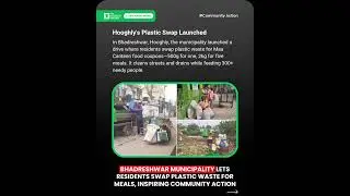 Bhadreshwar Municipality Lets Residents Swap Plastic Waste for Meals, Inspiring Community Action