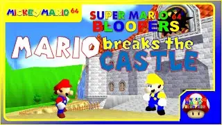 MickeyMario64's 1st SM64 Blooper: Mario Breaks the Castle Window