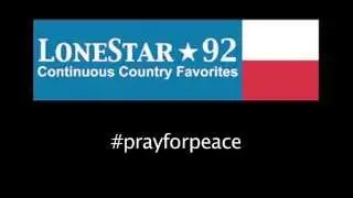 LoneStar 92 #praypforpeace