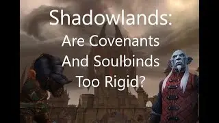 Shadowlands: Are Covenants And Soulbinds Too Rigid?