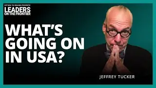 Challenging Prevailing Narratives in 2024 | Jeffrey Tucker | David Leis | Return to Reason