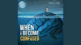 When I Become Confused