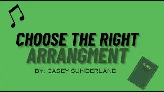 Choose the Right Arangment by Casey Sunderalnd