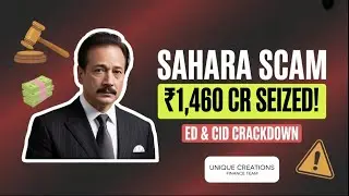 Sahara Scam Exposed: ₹25,000 Cr Fraud, ED Seizures & Subrata Roy Mystery @uniquecreationsfinanceteam