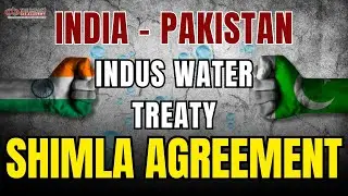 India-Pakistan Relations: Indus Water Treaty, Shimla Agreement | UPSC Prelims 2025 |Impact Probables