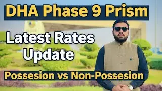 DHA Phase 9 Prism Latest Rates 2026 | Minimum & Maximum Prices | Possession vs Non-Possession Update
