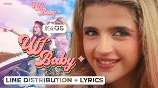 K4OS - Uff Baby (Line Distribution + Lyrics)