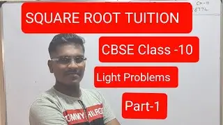 |CBSE |Class-10|Physics |Light -Problems|Lens and Mirror |Concave & Convex|SQUARE ROOT TUITION|