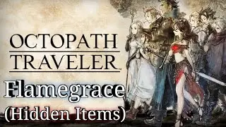 OCTOPATH TRAVELER - Flamegrace (All Hidden Item Locations) Guide