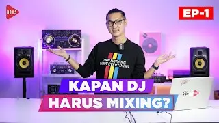 KAPAN DJ HARUS MIXING? | MAU BELAJAR DJ - EP 1 | PHRASING DJ | DOMS DJ INDONESIA