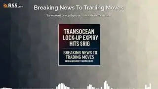 Transocean Lock-up Expiry and Offshore Sector Impacts