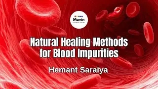 Natural Healing Methods for Blood Impurities by Hemant Saraiya