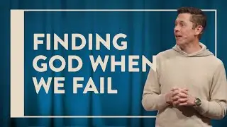 Finding God When We Fail | Failing Forward | 01-11-2026