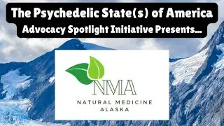The Psychedelic State(s) of America Advocacy Spotlight Initiative Presents: Natural Medicine Alaska