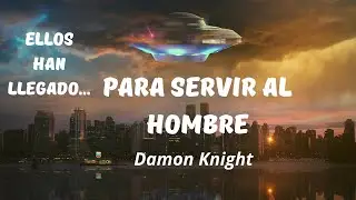Servir al hombre - Damon Knight