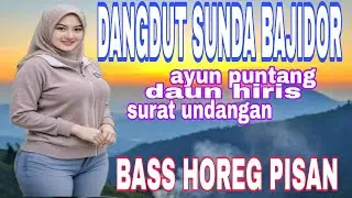 DANGDUT BAJIDOR SUNDA ayun puntang daun hiris  surat undangan