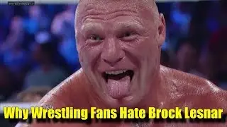 10 Reasons Why Some Wrestling Fans HATE Brock Lesnar!