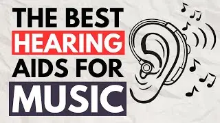 The Best Hearing Aids For Music