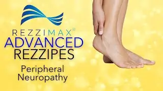 Peripheral Neuropathy | Advanced Rezzipes | Rezzimax | Pain Relief for Nerve Damage