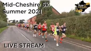 MID-CHESHIRE 5K SUMMER 2021 - LIVE STREAM