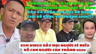 🔥 Xuân Lam & Đoàn Văn Báu Đặt Rõ Ranh Giới Với Thành 0000. Lộ Tin Nhắn Của Chư Thiên Nói Với Thành.