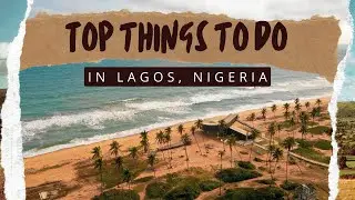 TOP THINGS TO DO IN LAGOS, NIGERIA. THIS IS LAGOS!!! #lagos