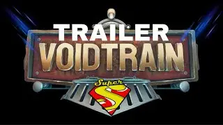 Voidtrain TRAILER #SuperSps