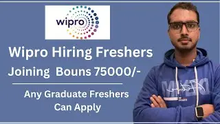 Wipro Hiring Freshers with Joining Bonus 75000/- | Wipro Hiring Any Graduate can apply