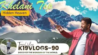 Khelani Top Travel Vlog | Most Beautiful Viewpoint 😍
