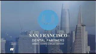 Welcome to San Francisco Dental Partners | General, Cosmetic & Implant Dentistry