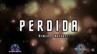 Perdida - Armando Hernandez - REMIX - Dj Edwin S&aacute;nchez 🔥🎶 Talento Cumbiero 
