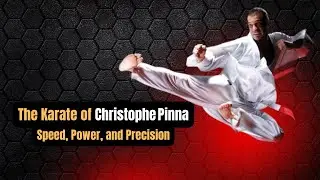 The Man Who Made Karate Fly &ndash; Christophe Pinna&rsquo;s Dynamic Style