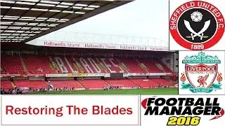 Restoring The Blades | Episode 4 | Liverpool | Football Manager 2016
