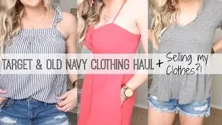 TARGET AND OLD NAVY SUMMER CLOTHING HAUL AND TRY-ON | SELLING MY CLOTHES!!
