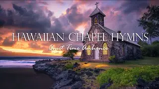 Hawaiian Hymns Chapel by the Sea for Reading Study Relaxing Meditation