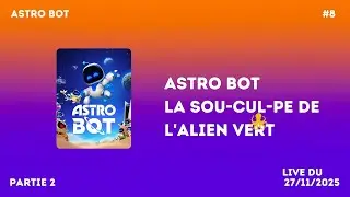 🤖 Astro bot la sou-cul-pe de l'alien vert 👽 [Astrobot #8 (2/2)]