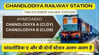 Chandlodiya A Railway Station CLDY and Chandlodiya B Railway Station CLDB All details and distance