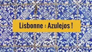 Azulejos à Lisbonne : Histoire et lieux à ne pas rater !