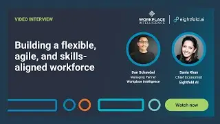 Building a flexible, agile, and skills-aligned workforce