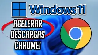 Como Acelerar las Descargas de Google Chrome en Windows 11- 2026 (Sin Programas)
