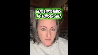 REAL CHRISTIANS NO LONGER SIN?