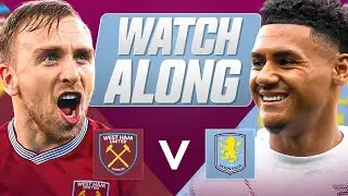 WEST HAM UNITED v ASTON VILLA | LIVE PREMIER LEAGUE WATCHALONG